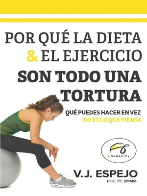 cover image of POR QUÉ LA DIETA & EL EJERCICIO SON TODO UNA TORTURA
